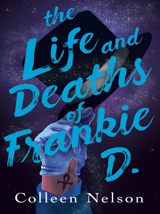 Title details for The Life and Deaths of Frankie D. by Colleen Nelson - Available
